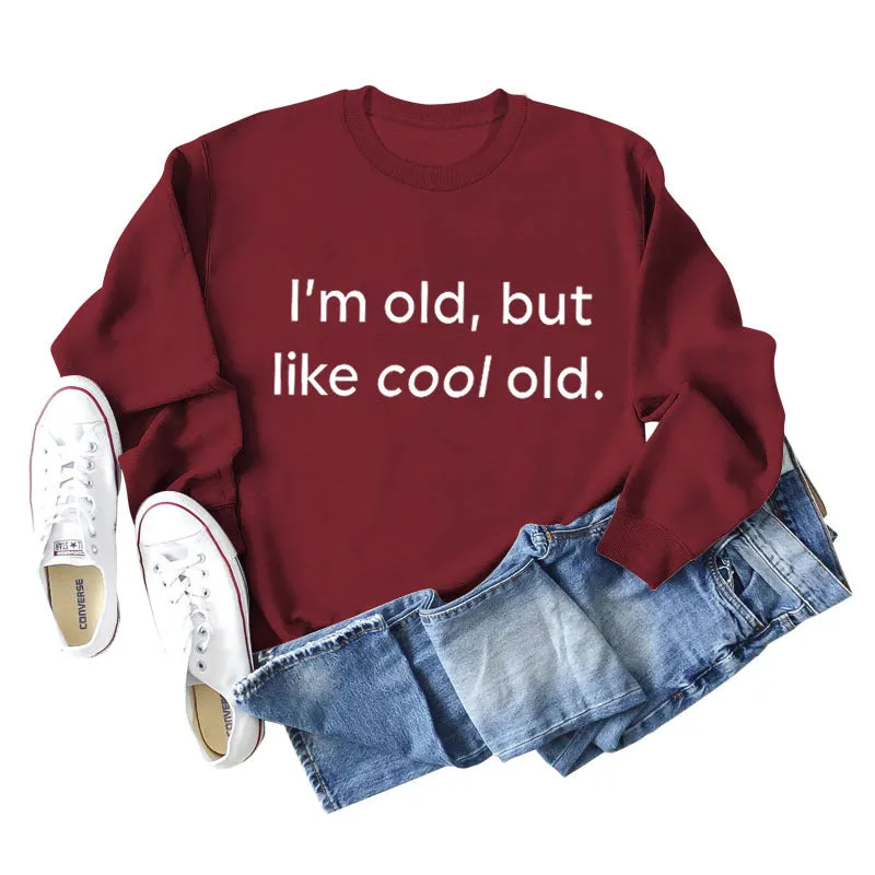 I'm Old But Like Cool Old Loose Plus Size Long Sleeve Sweatshirt