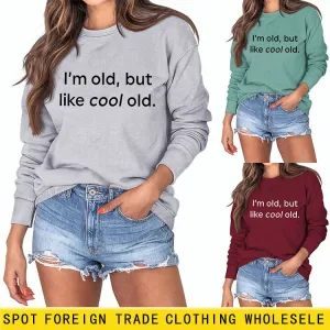 I'm Old But Like Cool Old Loose Plus Size Long Sleeve Sweatshirt