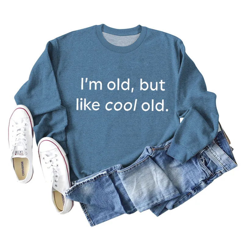 I'm Old But Like Cool Old Loose Plus Size Long Sleeve Sweatshirt